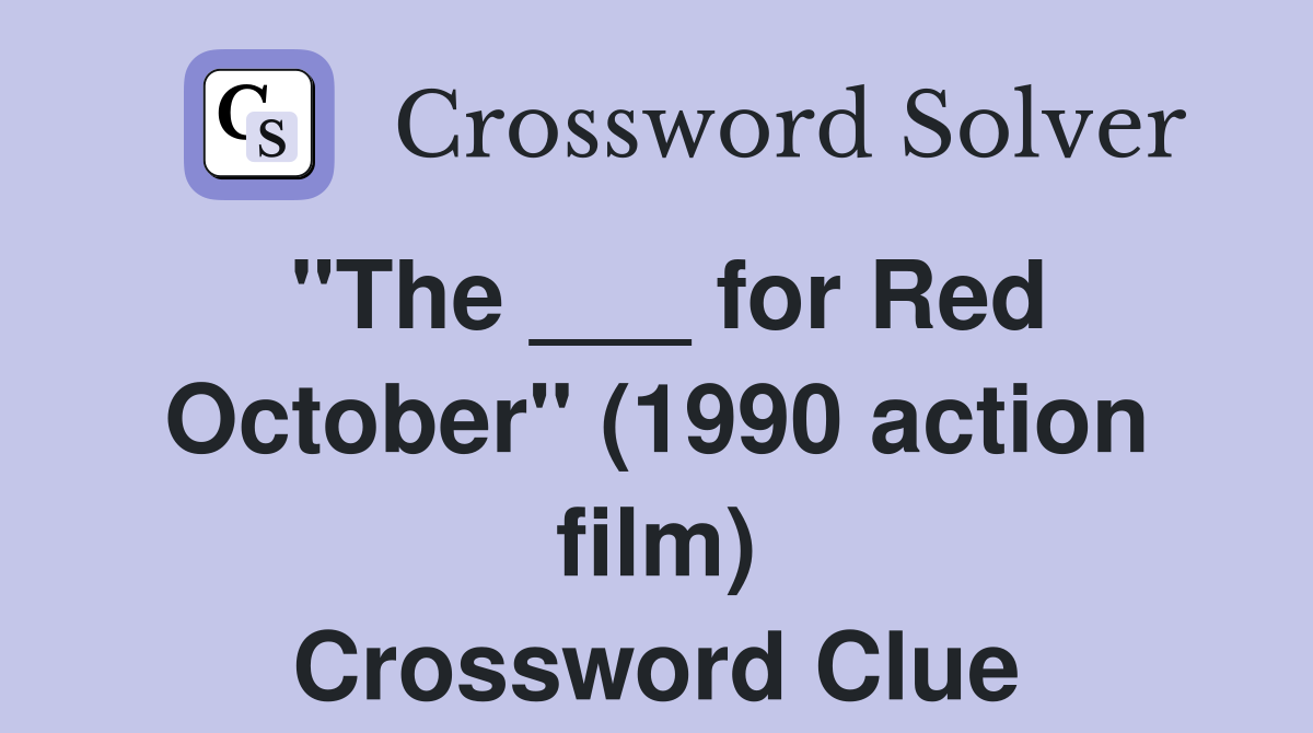 "The ___ for Red October" (1990 action film) Crossword Clue Answers